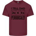 Fathers Day I Tell Dad Jokes Periodically Funny Mens Cotton T-Shirt Tee Top Maroon