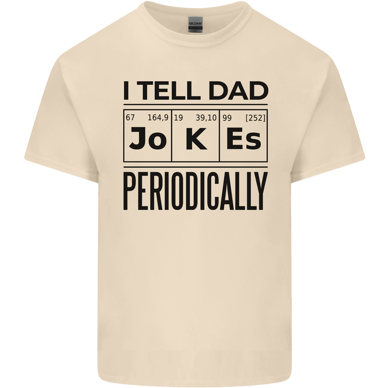 Fathers Day I Tell Dad Jokes Periodically Funny Mens Cotton T-Shirt Tee Top Natural