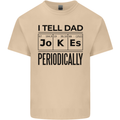 Fathers Day I Tell Dad Jokes Periodically Funny Mens Cotton T-Shirt Tee Top Sand