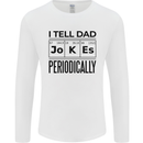 Fathers Day I Tell Dad Jokes Periodically Funny Mens Long Sleeve T-Shirt White