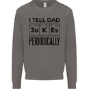 Fathers Day I Tell Dad Jokes Periodically Funny Mens Sweatshirt Jumper Charcoal