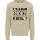Fathers Day I Tell Dad Jokes Periodically Funny Mens Sweatshirt Jumper Sand