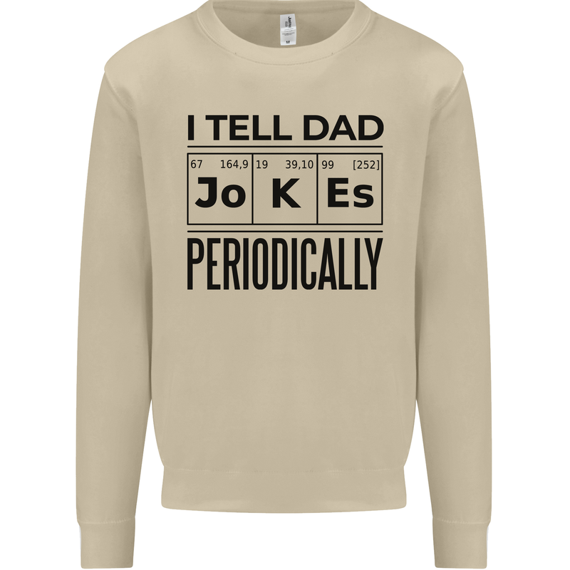 Fathers Day I Tell Dad Jokes Periodically Funny Mens Sweatshirt Jumper Sand