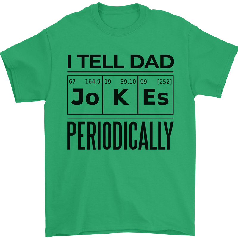 Fathers Day I Tell Dad Jokes Periodically Funny Mens T-Shirt 100% Cotton Irish Green