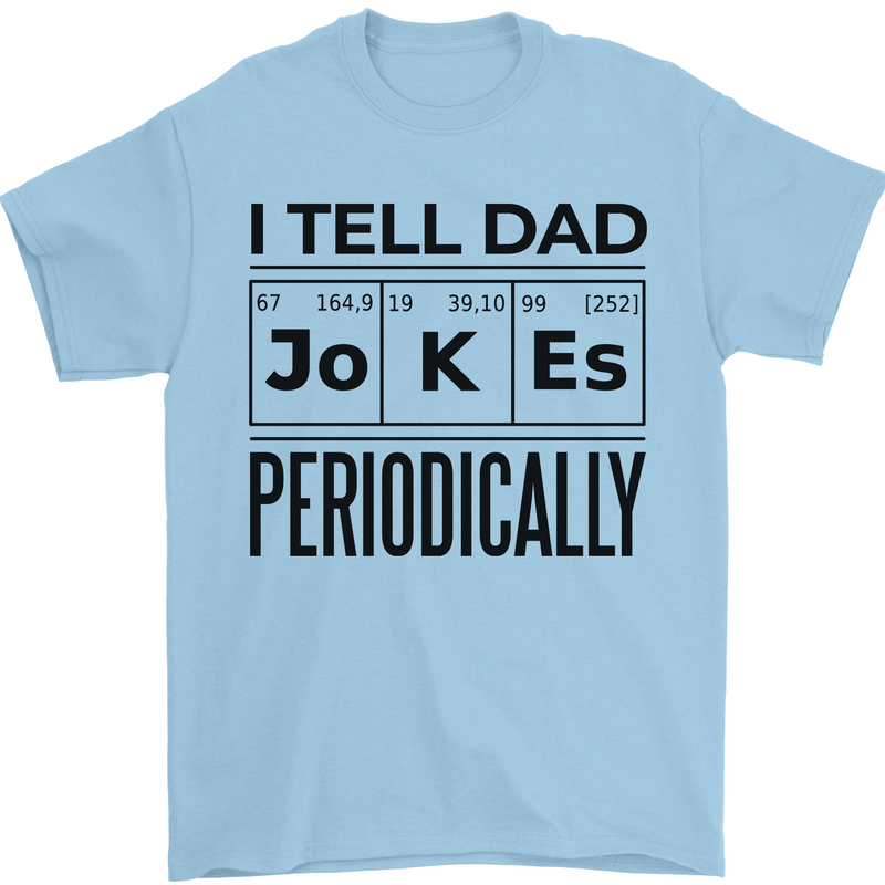 Fathers Day I Tell Dad Jokes Periodically Funny Mens T-Shirt 100% Cotton Light Blue