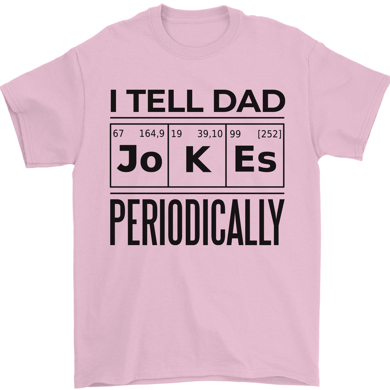 Fathers Day I Tell Dad Jokes Periodically Funny Mens T-Shirt 100% Cotton Light Pink