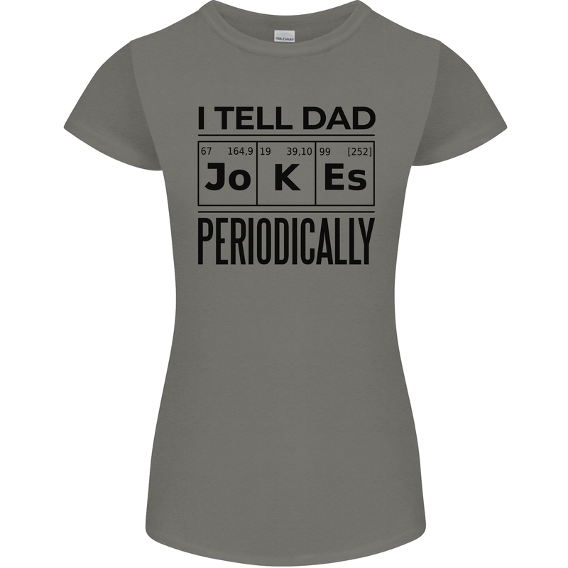 Fathers Day I Tell Dad Jokes Periodically Funny Womens Petite Cut T-Shirt Charcoal