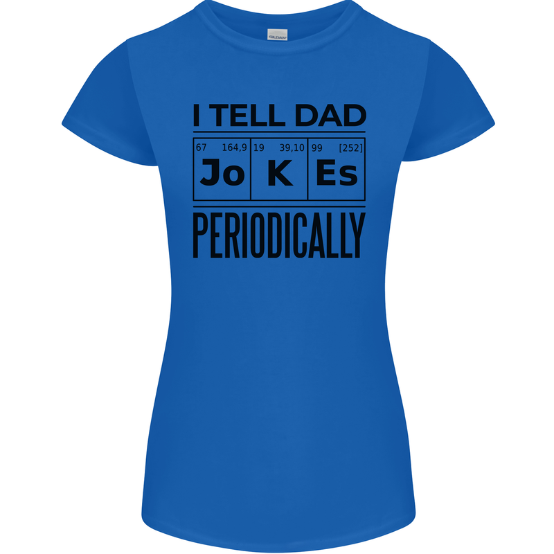 Fathers Day I Tell Dad Jokes Periodically Funny Womens Petite Cut T-Shirt Royal Blue