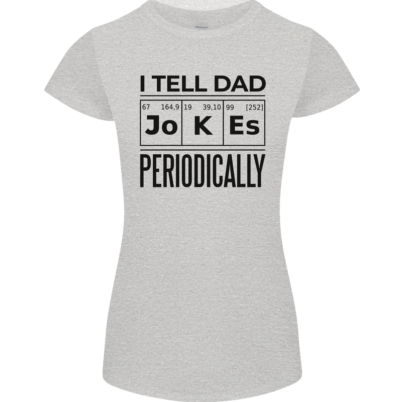 Fathers Day I Tell Dad Jokes Periodically Funny Womens Petite Cut T-Shirt Sports Grey