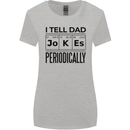 Fathers Day I Tell Dad Jokes Periodically Funny Womens Wider Cut T-Shirt Sports Grey