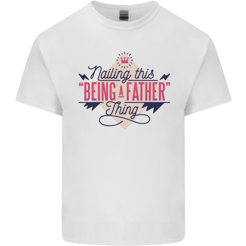 Fathers Day Nailing This Being a Father Dad Mens Cotton T-Shirt Tee Top White