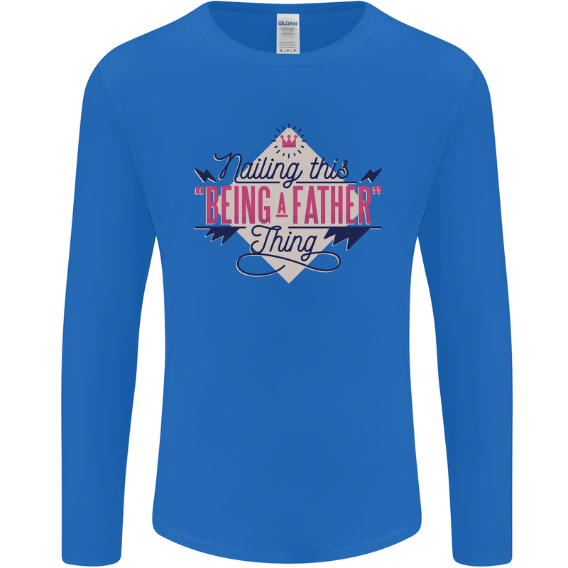 Fathers Day Nailing This Being a Father Dad Mens Long Sleeve T-Shirt Royal Blue