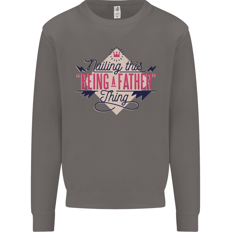 Fathers Day Nailing This Being a Father Dad Mens Sweatshirt Jumper Charcoal