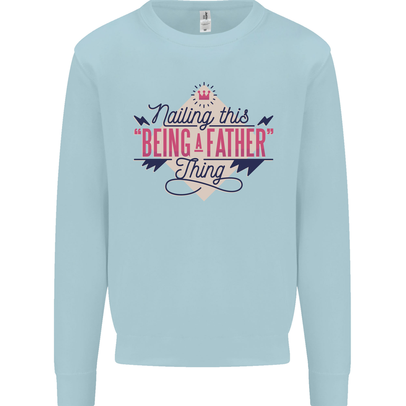 Fathers Day Nailing This Being a Father Dad Mens Sweatshirt Jumper Light Blue