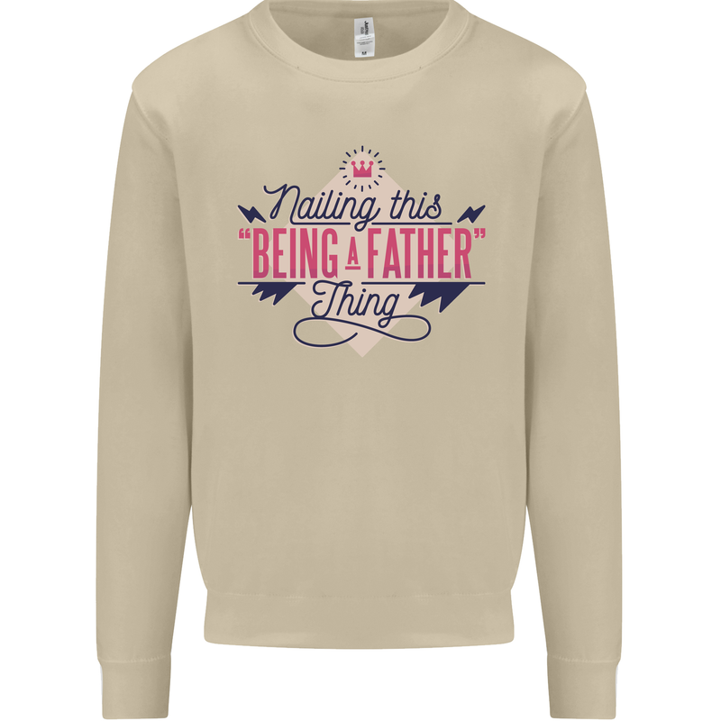 Fathers Day Nailing This Being a Father Dad Mens Sweatshirt Jumper Sand