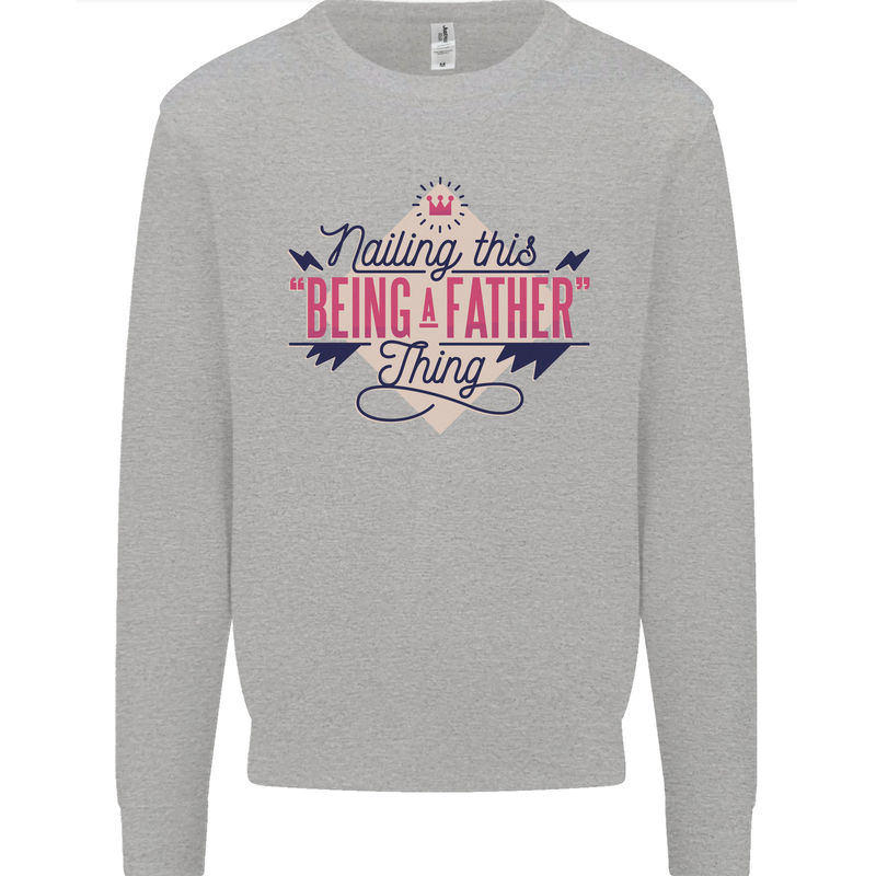 Fathers Day Nailing This Being a Father Dad Mens Sweatshirt Jumper Sports Grey