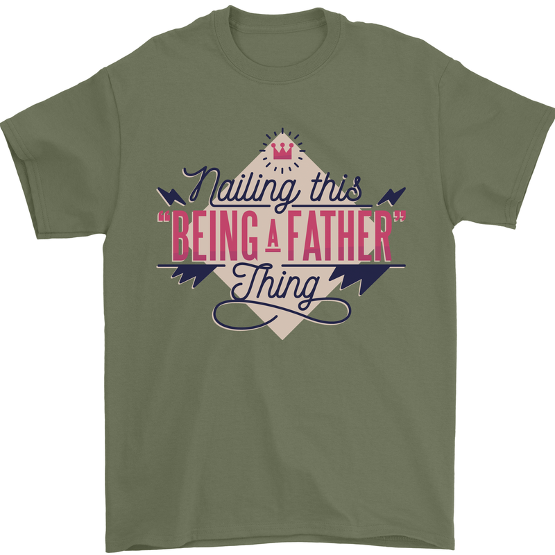 Fathers Day Nailing This Being a Father Dad Mens T-Shirt 100% Cotton Military Green