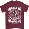 First 40 Years of Childhood Funny 40th Birthday Mens T-Shirt 100% Cotton Maroon