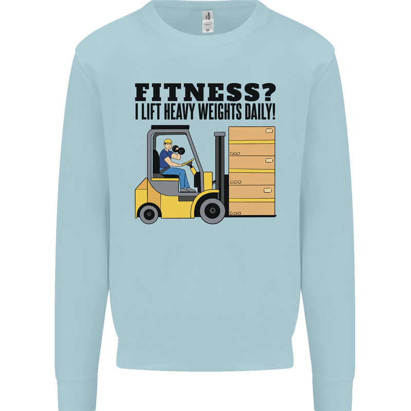 Forklift Driver I Lift Heavy Weights Funny Kids Sweatshirt Jumper Light Blue