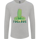 Fucktus Funny Cactus House Plants Offensive Mens Long Sleeve T-Shirt Sports Grey