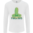 Fucktus Funny Cactus House Plants Offensive Mens Long Sleeve T-Shirt White