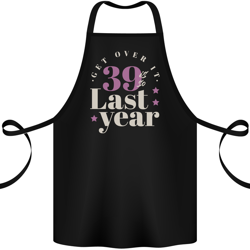 Funny 40th Birthday 39 is So Last Year Cotton Apron 100% Organic Black