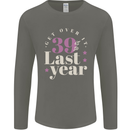 Funny 40th Birthday 39 is So Last Year Mens Long Sleeve T-Shirt Charcoal