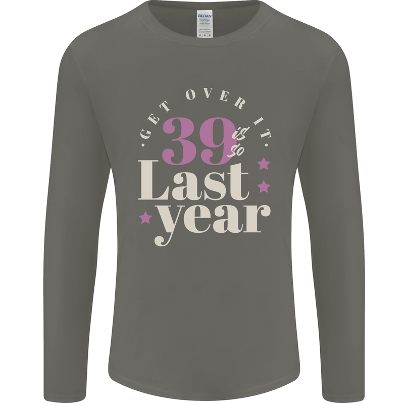 Funny 40th Birthday 39 is So Last Year Mens Long Sleeve T-Shirt Charcoal