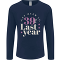 Funny 40th Birthday 39 is So Last Year Mens Long Sleeve T-Shirt Navy Blue