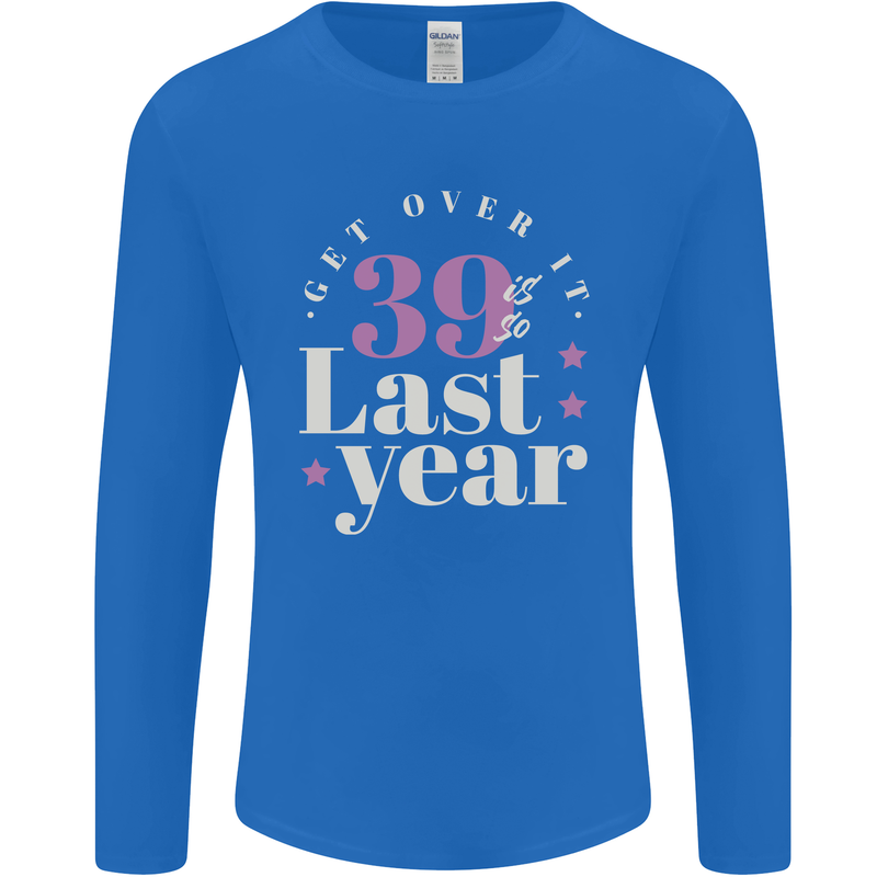 Funny 40th Birthday 39 is So Last Year Mens Long Sleeve T-Shirt Royal Blue