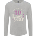 Funny 40th Birthday 39 is So Last Year Mens Long Sleeve T-Shirt Sports Grey