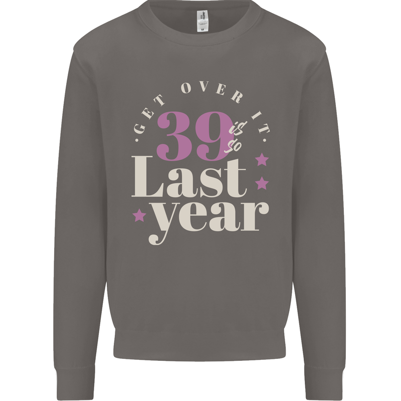 Funny 40th Birthday 39 is So Last Year Mens Sweatshirt Jumper Charcoal