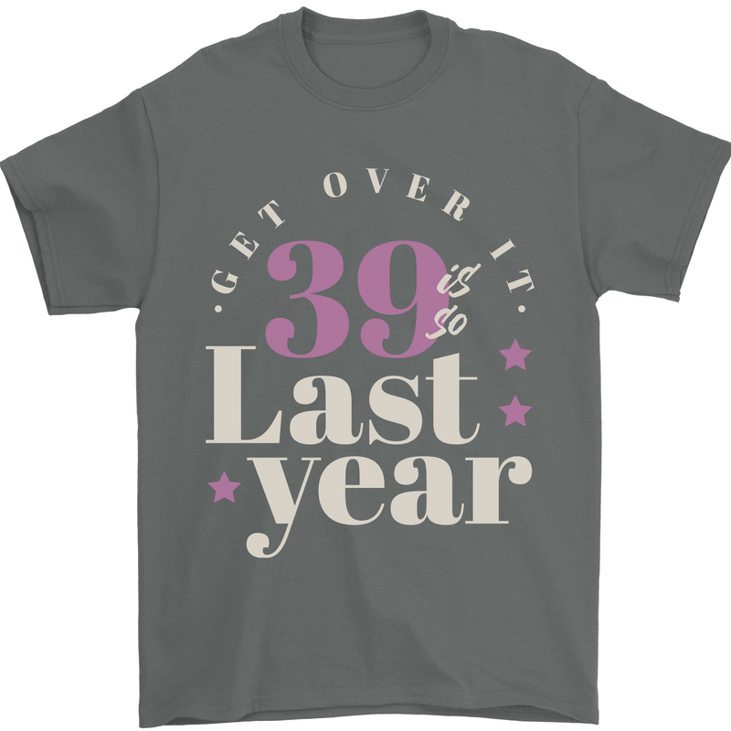 Funny 40th Birthday 39 is So Last Year Mens T-Shirt 100% Cotton Charcoal