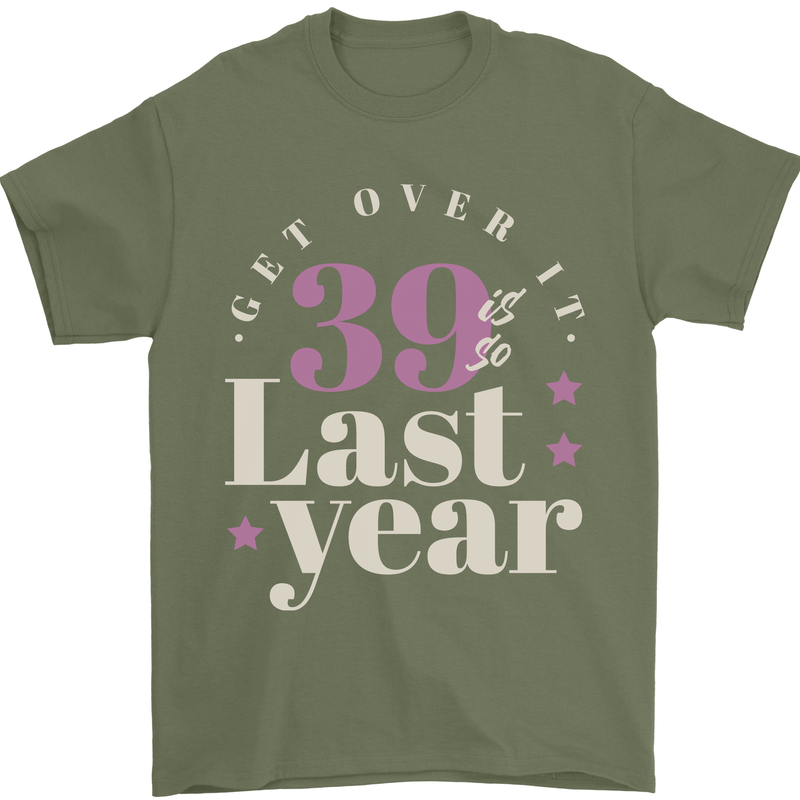 Funny 40th Birthday 39 is So Last Year Mens T-Shirt 100% Cotton Military Green