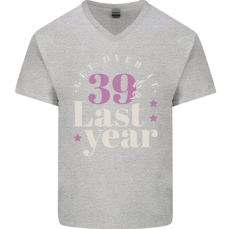 Funny 40th Birthday 39 is So Last Year Mens V-Neck Cotton T-Shirt Sports Grey