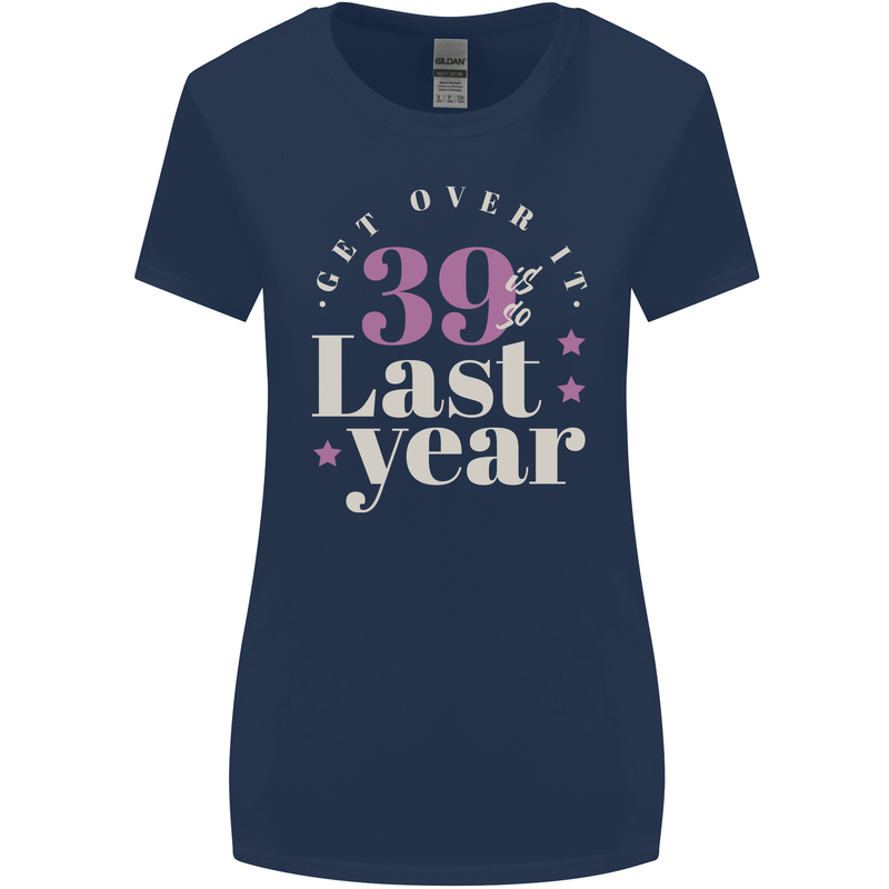 Funny 40th Birthday 39 is So Last Year Womens Wider Cut T-Shirt Navy Blue