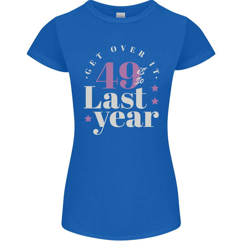 Funny 50th Birthday 49 is So Last Year Womens Petite Cut T-Shirt Royal Blue