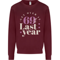 Funny 70th Birthday 69 is So Last Year Mens Sweatshirt Jumper Maroon