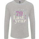Funny 80th Birthday 79 is So Last Year Mens Long Sleeve T-Shirt Sports Grey