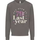 Funny 80th Birthday 79 is So Last Year Mens Sweatshirt Jumper Charcoal