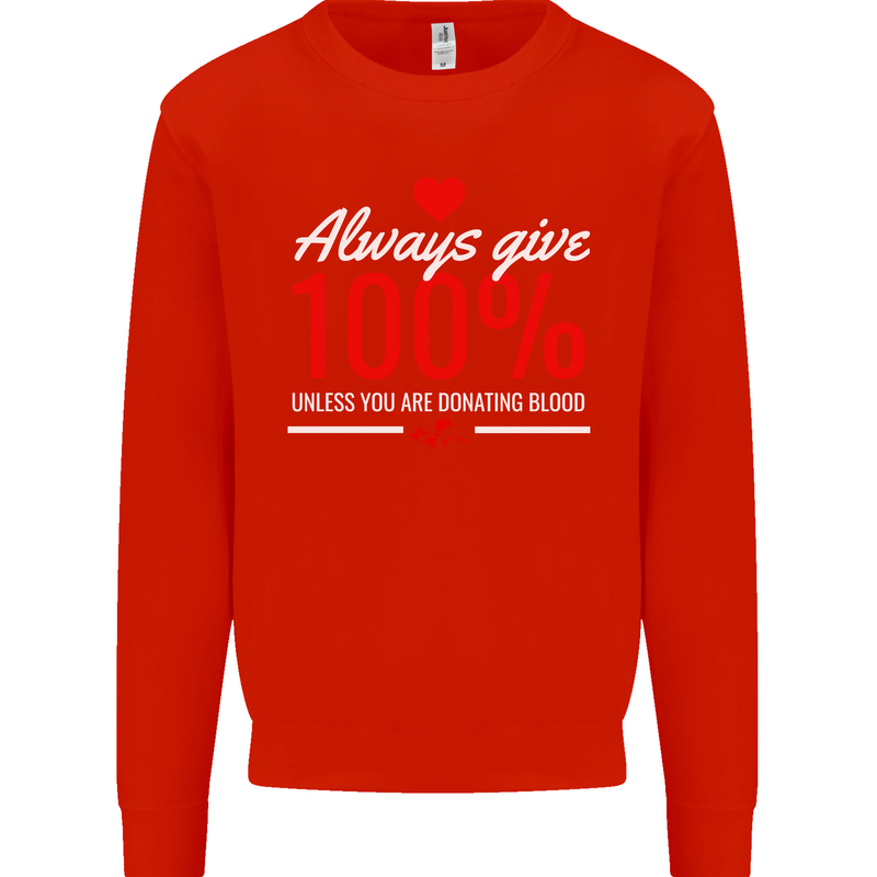 Funny Always Give 100% Unless Blood Donor Kids Sweatshirt Jumper Bright Red