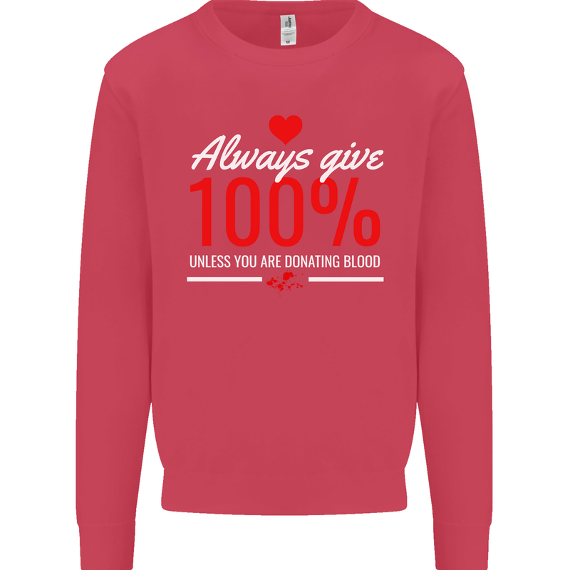 Funny Always Give 100% Unless Blood Donor Kids Sweatshirt Jumper Heliconia