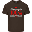Funny Always Give 100% Unless Blood Donor Mens Cotton T-Shirt Tee Top Dark Chocolate