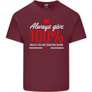 Funny Always Give 100% Unless Blood Donor Mens Cotton T-Shirt Tee Top Maroon