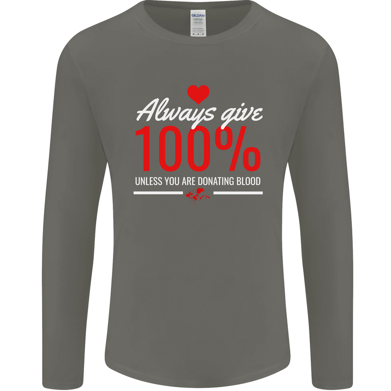 Funny Always Give 100% Unless Blood Donor Mens Long Sleeve T-Shirt Charcoal