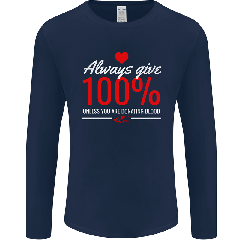 Funny Always Give 100% Unless Blood Donor Mens Long Sleeve T-Shirt Navy Blue