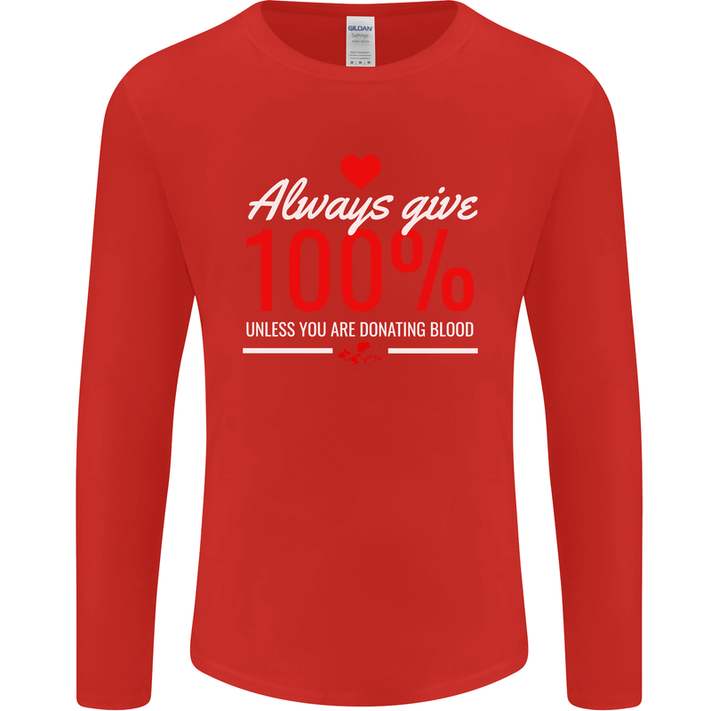 Funny Always Give 100% Unless Blood Donor Mens Long Sleeve T-Shirt Red