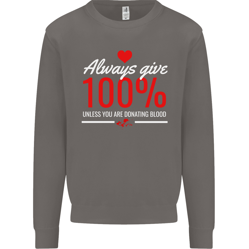 Funny Always Give 100% Unless Blood Donor Mens Sweatshirt Jumper Charcoal