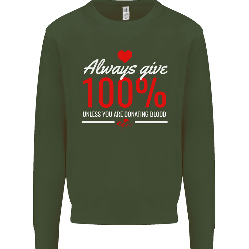 Funny Always Give 100% Unless Blood Donor Mens Sweatshirt Jumper Forest Green