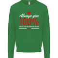 Funny Always Give 100% Unless Blood Donor Mens Sweatshirt Jumper Irish Green